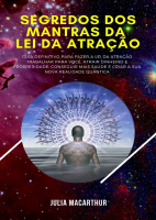 Segredos_Dos_Mantras_Da_Lei_Da_Atração_Guia_Definitivo_Julia_Macarthur.pdf